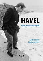 HAVEL Pomsta bezmocných - Aleksander Kaczorowski