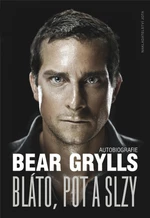 Bláto, pot a slzy - Bear Grylls - e-kniha