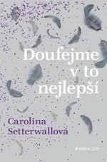 Doufejme v to nejlepší - Carolina Setterwallová