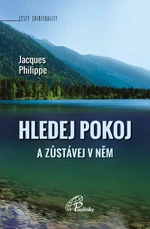 Hledej pokoj a zůstávej v něm - Jacques Philippe - e-kniha
