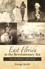 East Florida in the Revolutionary Era, 1763â1785