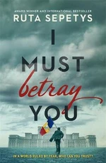 I Must Betray You - Ruta Sepetysová