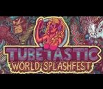 Tubetastic World Splashfest Steam CD Key