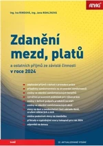 Zdanění mezd, platů a ostatních příjmů ze závislé činnosti v roce 2024 - Ing. Iva Rindová, Ing. Jana Rohlíková