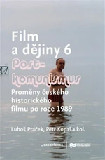 Film a dějiny 6. - Postkomunismus - Luboš Ptáček, Petr Kopal