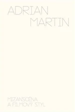 Mizanscéna a filmový styl - Adrian Martin