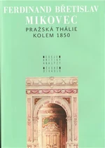 Pražská Thálie kolem 1850 - F.B. Mikovec