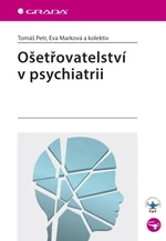Ošetřovatelství v psychiatrii - Eva Marková, Petr Tomáš - e-kniha
