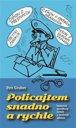 Policajtem snadno a rychle - Petr Gruber