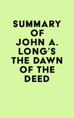 Summary of John A. Long's The Dawn of the Deed