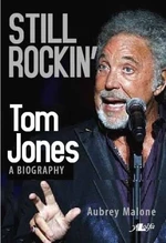 Still Rockin' - Tom Jones, A Biography