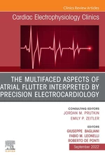 The Multifaced Aspects Of Atrial Flutter Interpreted By Precision Electrocardiology, An Issue of Cardiac Electrophysiology Clinics, E-Book