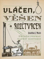 Vláčen, věšen a rozčtvrcen - Jonathan J. Moore