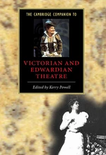 The Cambridge Companion to Victorian and Edwardian Theatre