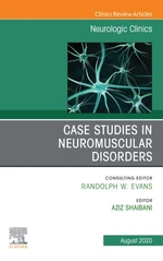 Case Studies in Neuromuscular Disorders, An Issue of Neurologic Clinics