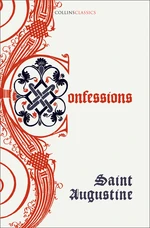 The Confessions of Saint Augustine (Collins Classics)