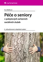 Kniha: Péče o seniory v pobytových zařízeních sociálních služeb od Malíková Eva Kniha: Péče o seniory v pobytových zařízeních sociálních služeb od Malíková Eva