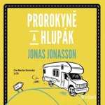 Prorokyně a hlupák - Jonas Jonasson - audiokniha