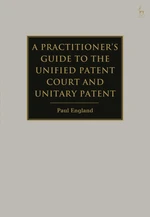 A Practitioner's Guide to the Unified Patent Court and Unitary Patent