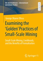 Examining the âGoldenâ Practices of Small-Scale Mining