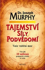 Tajemství síly podvědomí - Joseph Murphy