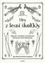 Hry z lesní škol(k)y - Jane Worroll, Peter Houghton