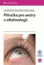Příručka pro sestry v oftalmologii - Michal Ptáček, Kolarčík Lukáš, Dedek Václav, Mikula Karel
