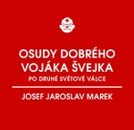 Osudy dobrého vojáka Švejka po druhé světové válce (za komunismu) - Josef Jaroslav Marek - e-kniha