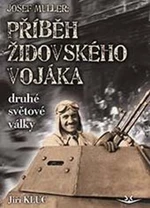 Josef Müller Příběh čs. židovského vojáka druhé světové války - Jiří Kluc