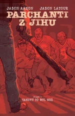 Parchanti z Jihu Takový to byl muž - Jason Aaron