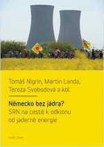 Německo bez jádra? SRN na cestě k odklonu od jaderné energie - Martin Landa, Tomáš Nigrin, Tereza Svobodová - e-kniha