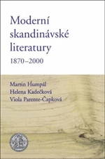 Moderní skandinávské literatury 1870-2000 - Helena Kadečková, Martin Humpál, Viola Parente-Čapková