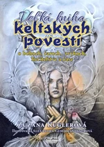 Veľká kniha keltských povestí - Zuzana Kuglerová, Alexandra Geschwandtnerová