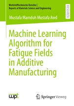 Machine Learning Algorithm for Fatigue Fields in Additive Manufacturing