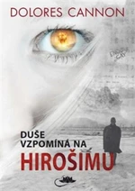 Duše vzpomíná na Hirošimu - Dolores Cannon