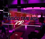 Disco Time 80s VR Steam CD Key