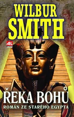 Řeka bohů Román ze starého Egypta - Wilbur Smith