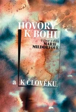 Hovory k Bohu a k člověku - Marie Mildorfová