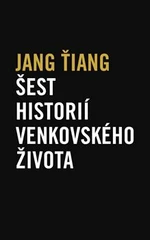 Šest historií venkovského života - Jang Ťiang