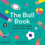 The Ball Book: Footballs, Meatballs, Eyeballs & More Balls! - David Stein