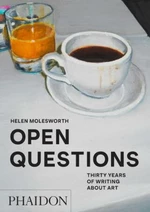 Open Questions: Thirty Years of Writing about Art - Helen Molesworth, Donna Wingate