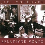 Jiří Voskovec – Relativně vzato CD