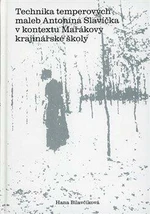 Technika temperových maleb Antonína Slavíčka v kontextu Mařákovy krajinářské školy - Hana Bilavčíková