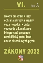 Zákony 2022 VI/A Životní prostředí - Ochrana vod, Ochrana přírody a krajiny, Ochrana ovzduší a půdy, Vodovody a kanalizace, Integrovaná prevence, Ekol