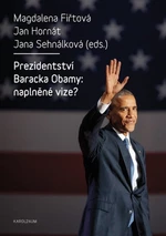 Prezidentství Baracka Obamy: naplněné vize? - Magdalena Fiřtová, Jan Hornát, Jana Sehnálková - e-kniha