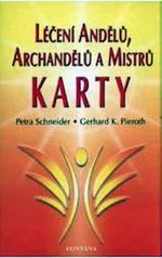 Léčení Andělů, archandělů a Mistrů - KARTY - Petra Schneider, Gerhard K. Pieroth