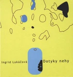 Dotyky nehy - Ingrid Lukáčová