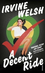 A Decent Ride - Irvine Welsh