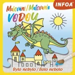 Malování / Maľovanie vodou - Bylo nebylo / Bolo nebolo (CZ/SK vydanie)