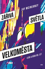 Zářivá světla velkoměsta - Jay McInerney